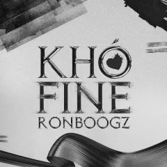 Lời bài hát Khó Fine – Ronboogz