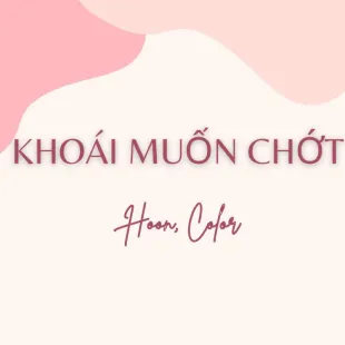 Lời bài hát Khoái muốn chớt - Hoon, Color | Khoái muốn chớt Lyrics