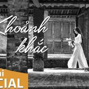 Lời bài hát Khoảnh khắc - Đông Hùng | Khoảnh khắc Lyrics