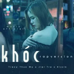 Lời bài hát Khóc (Rap Version) – Nhiều nghệ sĩ