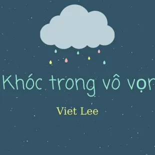 Lời bài hát Khóc trong vô vọng - Viet Lee | Khóc trong vô vọng Lyrics