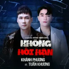 Lời bài hát Không Hối Hận – Khánh Phương, Tuấn Khương, Đông Thiên Đức