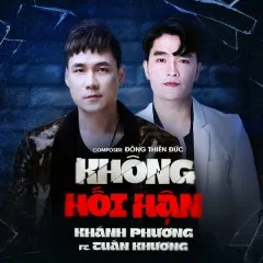 Lời bài hát Không Hối Hận (Remix) – Khánh Phương, Tuấn Khương