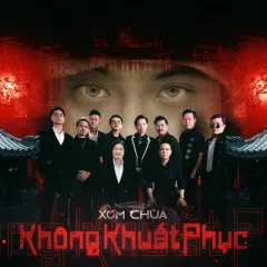 Lời bài hát Không Khuất Phục (Xóm Chùa OST) – Tô Gia Tuấn