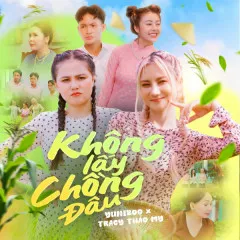 Lời bài hát Không Lấy Chồng Đâu – YuniBoo, Tracy Thảo My