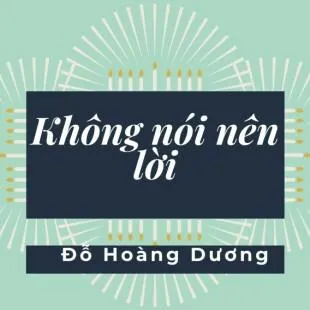 Lời bài hát Không nói nên lời - Đỗ Hoàng Dương | Không nói nên lời Lyrics