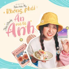 Lời bài hát Không Phải Ăn Mà Là Anh – Thảo Wendy