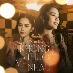 Lời bài hát Không Thuộc Về Nhau – Nam Em