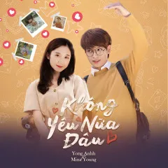 Lời bài hát Không Yêu Nữa Đâu – Yong Anhh, Mina Young