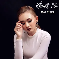 Lời bài hát Khuất Lối (Cover) – Mai Tiger