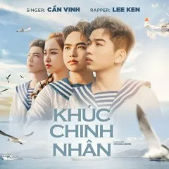 Lời bài hát Khúc Chinh Nhân – Cần Vinh, Lee Ken