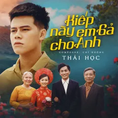 Lời bài hát Kiếp Này Em Gả Cho Anh – Thái Học