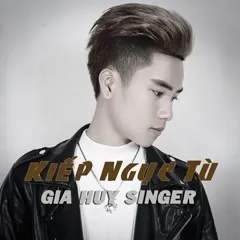 Lời bài hát Kiếp Ngục Tù – Gia Huy Singer