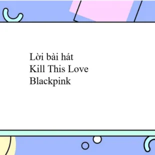 Lời bài hát Kill This Love - Blackpink | Kill This Love Lyrics