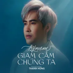 Lời bài hát Kỷ Niệm Giam Cầm Chúng Ta – Thanh Hưng