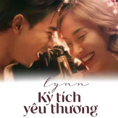 Lời bài hát Kỳ Tích Yêu Thương – Lynn