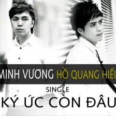 Lời bài hát Ký Ức Còn Đâu – Minh Vương M4U, Hồ Quang Hiếu