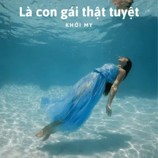 Lời bài hát Là con gái thật tuyệt - Khởi My | Là con gái thật tuyệt Lyrics