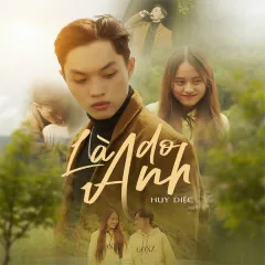 Lời bài hát Là Do Anh – Huy Diệc, HOA HỒNG DẠI MUSIC