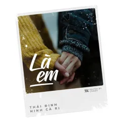 Lời bài hát Là Em – Thái Đinh, Minh Cà Ri