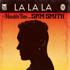 Lời bài hát La La La [Kaos Remix] – Naughty Boy, Sam Smith