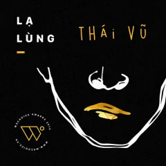 Lời bài hát Lạ Lùng – Vũ.