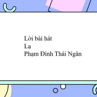 Lời bài hát Lạ - Phạm Đình Thái Ngân | Lạ Lyrics