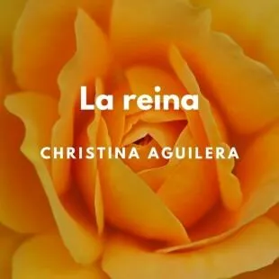 Lời bài hát La reina - Christina Aguilera | La reina Lyrics