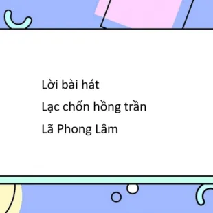 Lời bài hát Lạc chốn hồng trần - Lã Phong Lâm | Lạc chốn hồng trần Lyrics