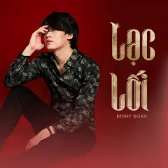 Lời bài hát Lạc Lối – Benny Đoàn