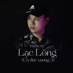 Lời bài hát Lạc Lõng (Cô Độc Vương 3) – Thiên Tú