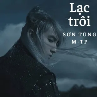 Lời bài hát Lạc trôi - Sơn Tùng M-Tp | Lạc trôi Lyrics