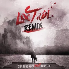 Lời bài hát Lạc Trôi (Triple D Remix) – Sơn Tùng M-TP