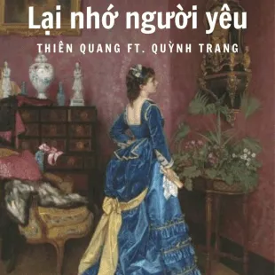 Lời bài hát Lại nhớ người yêu - Thiên Quang Ft. Quỳnh Trang | Lại nhớ người yêu Lyrics