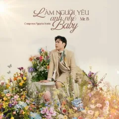 Lời bài hát Làm Người Yêu Anh Nhé Baby (Remix Version) – Mr. B