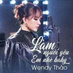 Lời bài hát Làm Người Yêu Em Nhé Baby (Acoustic Version) – Wendy Thảo