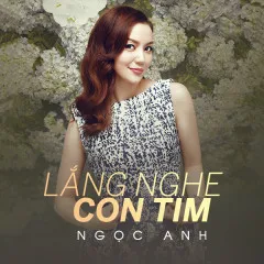 Lời bài hát Lắng Nghe Con Tim – Nguyễn Ngọc Anh