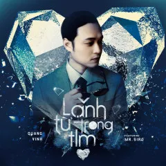 Lời bài hát Lạnh Từ Trong Tim – Quang Vinh, Mr Siro