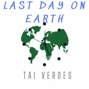 Lời bài hát Last day on Earth - Tai Verdes | Last day on Earth Lyrics