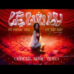 Lời bài hát Lệ Lưu Ly - Vũ Phụng Tiên x DT Tập Rap x Drum7 | Lệ Lưu Ly Lyrics