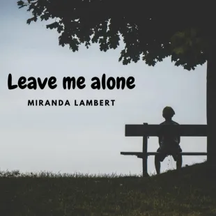 Lời bài hát Leave me alone - Logan Michael | Leave me alone Lyrics