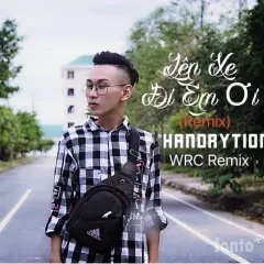 Lời bài hát Lên Xe Đi Em Ơi (Remix) – HanDrytion, WRC