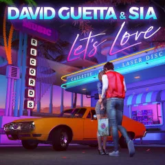 Lời bài hát Let’s Love – David Guetta, Sia