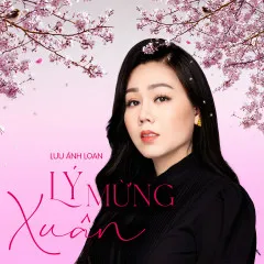 Lời bài hát Liên Khúc: Mừng Nắng Xuân Về – Lưu Ánh Loan, Various Artists