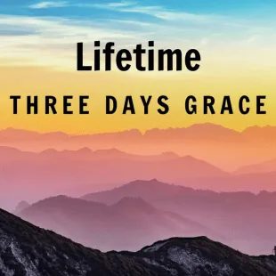 Lời bài hát Lifetime - Three Days Grace | Lifetime Lyrics