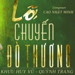 Lời bài hát Lỡ Chuyến Đò Thương – Khưu Huy Vũ, Quỳnh Trang