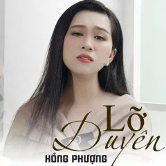 Lời bài hát Lỡ Duyên – Hồng Phượng