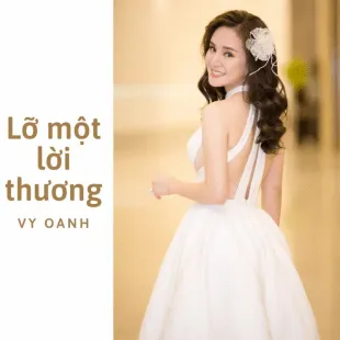 Lời bài hát Lỡ một lời thương - Vy Oanh | Lỡ một lời thương Lyrics