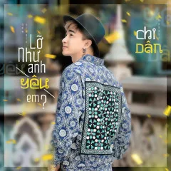 Lời bài hát Lỡ Như Anh Yêu Em? – Chi Dân