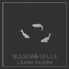 Lời bài hát Loanh Quanh – Mademoiselle